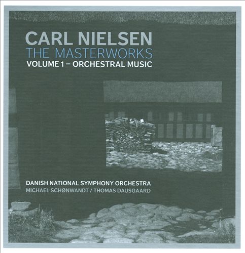 Nielsen: The Masterworks, Vol. 1: Orchestral Music