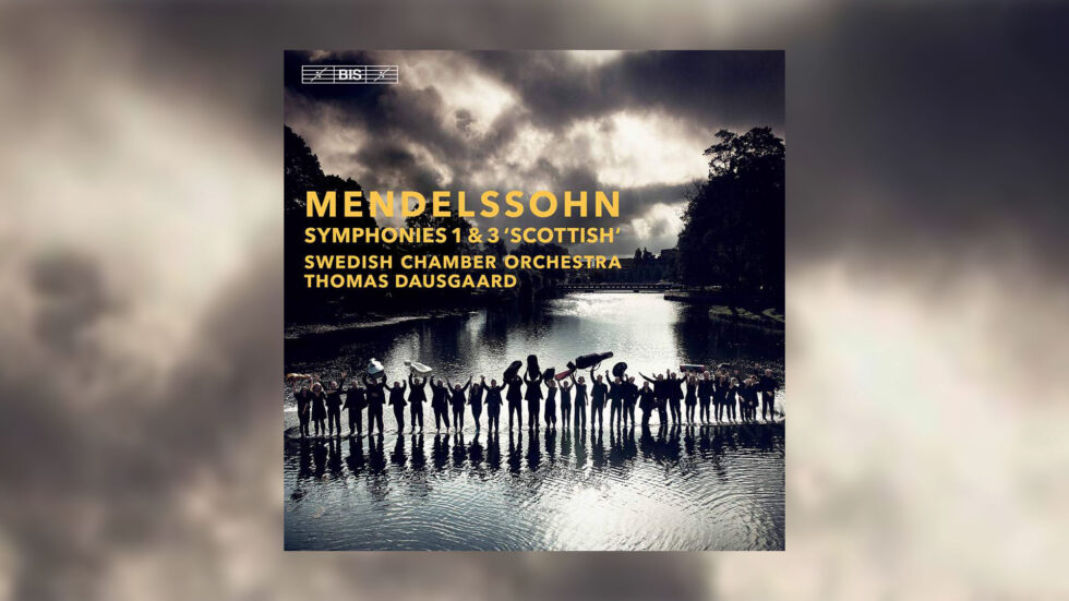 Thomas Dausgaard And Swedish Chamber Orchestras Mendelssohn Symphonies No 1 And 3 “a Fiery 7336